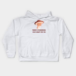There's so mushroom in my heart for you! Kids Hoodie